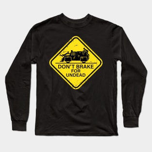 Don't Brake For Undead - yellow sign Long Sleeve T-Shirt